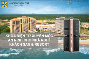 ✅ Khóa Điện Tử Xuyên Mộc – An Ninh Cho Nhà Nghỉ Và Resort 5 Khóa Điện Tử Xuyên Mộc, Khóa Điện Tử Hồ Tràm, Khóa Thông Minh Xuyên Mộc, Khóa Vân Tay Xuyên Mộc